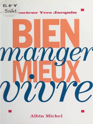 cover image of Bien manger, mieux vivre